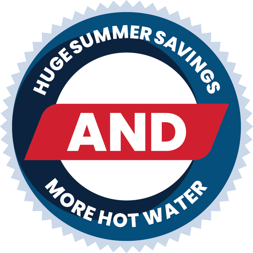 Huge Summer Savings AND More Hot Water